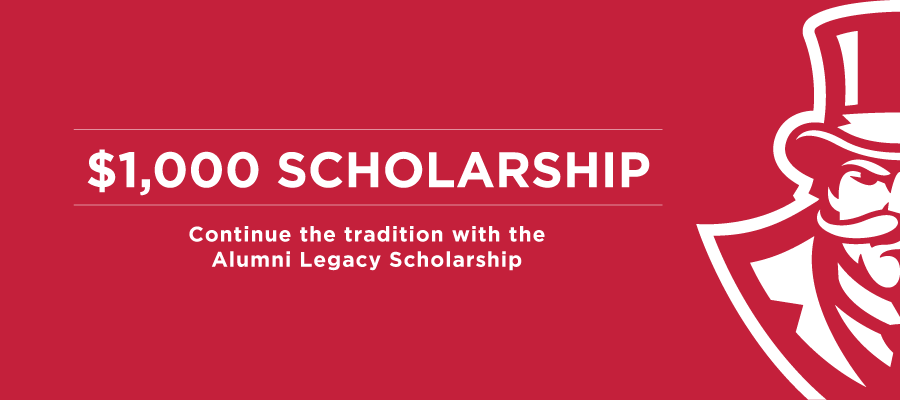 Continuing Tradition with the Alumni Legacy Scholarship. $1000 Scholarship.