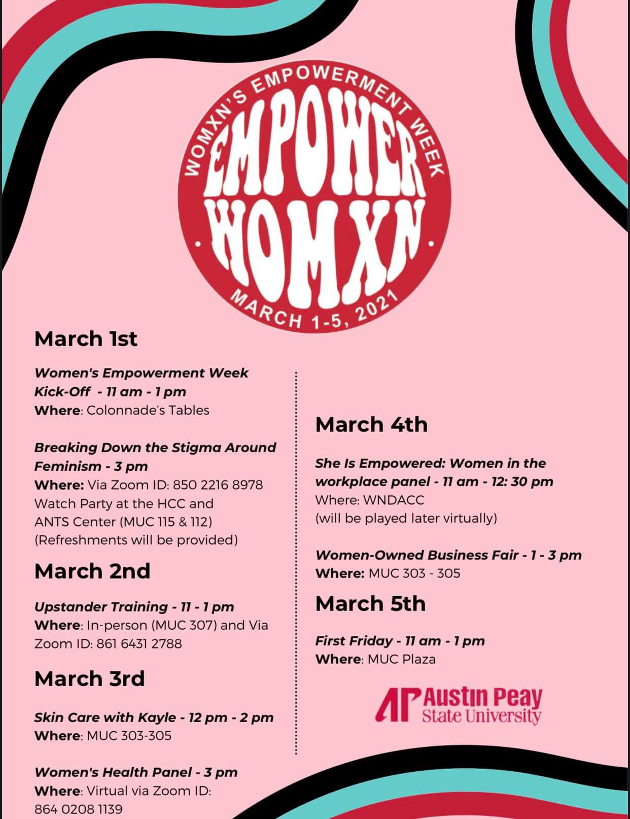 The first week of March will bring a new event to Austin Peay State University – a week devoted to empowering women. The first-ever Womxn’s Empowerment Week will be filled with events for students and employees.  Each day will feature in-person and Zoom programs, such as a local, women-owned business vendor fair, along with various speakers. Visit Austin Peay’s events website for more information about featured events.  Yanaraliz Barnes, coordinator for the Hispanic Cultural Center, and Ashley Kautz, coordinator for Adult, Nontraditional & Transfer Student Center, have worked tirelessly to plan the week. Several campus organizations are collaborating to support the campus-wide event.  “I hope it really sparks conversation and that it not only empowers women, but also sparks conversation relating to women’s issues and barriers women face on campus,” Kautz said.  While Austin Peay has hosted women-related programs and events on campus before, there have never been any quite this large.  “We’ve never done anything that’s disrupted everyday thoughts and the barriers,” Kautz said. “Hopefully this will create a discussion that makes people in the future think a little more about what our students, faculty and staff face who identify as women.”  The spelling of “Womxn” in “Womxn’s Empowerment Week” has a deeper meaning than some may think. The “X” removes the words “man/men” from the word “woman.” This allows the term “womxn” to show that women are not a subcategory of men.  Monday, March 1 – Feminism • Womxn’s Empowerment Week Kick-Off at 11 a.m.-1 p.m. at Morgan University Center (MUC) colonnade tables. Visit the Peaylink event listing for more information. • “Breaking Down the Stigma Around Feminism” panel discussion at 3 p.m. Panelists will be Drs. Nicole Knickmeyer and Jonniann Butterfield. Watch parties will be in MUC Rooms 115 and 112. Click here to attend the Zoom seminar. Visit the Peaylink event listing for more information.  Tuesday, March 2 – Advocacy & Awareness • Upstander Training violence prevention program at 11 a.m.-1 p.m. at MUC Room 307 and on Zoom. Click here to attend the Zoom seminar. Visit the Peaylink event listing for more information.  Wednesday, March 3 – Self-Care • Skin-care with Kayle noon-2 p.m. at MUC Rooms 303-305. Visit the Peaylink event listing for more information. • Women’s Health virtual panel at 3 p.m. on Zoom with Dr. Jessica Fripp hosting. Click here to attend the Zoom seminar. Visit the Peaylink event listing for more information.  Thursday, March 4 – Women in the Workplace • “She is Empowered” women in the workplace panel discussion at 11 a.m.-12:30 p.m. at thw Wilbur N. Daniel African American Cultural Center. Visit the Peaylink event listing for more information. • Woman-Owned Business Fair at 1-3 p.m. at MUC Rooms 303-305. Visit the Peaylink event listing for more information.  Friday, March 5 • First Friday at 11 a.m.-1 p.m. at MUC Plaza.  The events are free and open to Austin Peay students and employees.