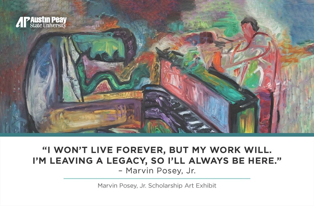 The Austin Peay State University African American Alumni Chapter and the APSU National Alumni Association will host the Marvin Posey Jr. Scholarship Art Exhibit at 2 p.m. on March 20 in the painting studio of the APSU Art + Design Building.  The event is part of the spring 2021 APSU Homecoming activities. Tickets are $30 per person. All proceeds will benefit the Marvin Posey Jr. Scholarship Endowment.   The exhibit will celebrate this scholarship at APSU and the beautifully vibrant artwork that Posey created during his lifetime.  Due to CDC, state and local guidelines related to COVID-19, the details of this event are subject to change. To register for the event, visit, www.alumni.apsu.edu/posey21.  To give to the Marvin Posey Jr. Scholarship, visit www.givetoapsu.com/Posey.  To support APSU fundraising initiatives, contact the Office of University Advancement at 931-221-7127. 