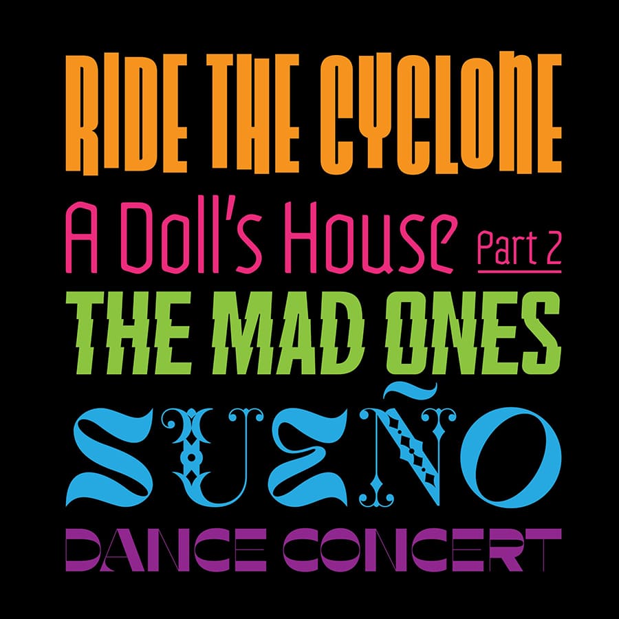 Graphic displaying the titles of the 26-27 season production lineup including, "Ride the Cyclone," "A Doll's House Part 2," "The Mad Ones," "Sueno," and the Spring Dance Concert.